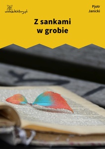 Janicki, Nadal aksamit, Z sankami w grobie