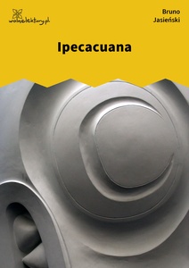 Jasieński, But w butonierce, Ipecacuana