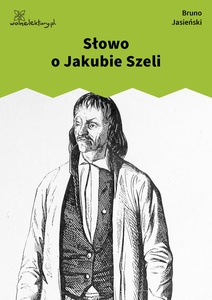 Jasieński, Słowo o Jakóbie Szeli