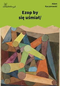 Kaczanowski, Stany, Ezop by się uśmiał