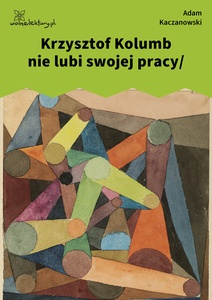 Kaczanowski, Stany, Krzysztof Kolumb nie lubi swojej pracy