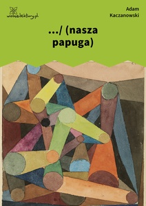 Kaczanowski, Stany, ... (nasza papuga)