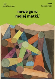 Kaczanowski, Stany, nowe guru mojej matki