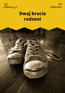 Kasprowicz, Dwaj bracia rodzeni