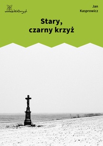 Kasprowicz, Stary, czarny krzyż