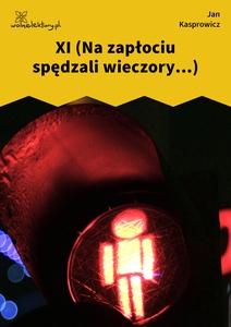 Kasprowicz, Z chałupy, XI