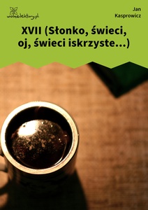 Kasprowicz, Z chałupy, XVII