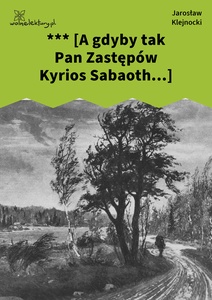 Klejnocki, *** [A gdyby tak Pan Zastępów Kyrios Sabaoth...]. Elegia na śmierć szczegółów