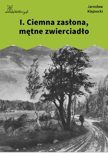 Klejnocki, Elegia na śmierć szczegółów, I. Ciemna zasłona, mętne zwierciadło