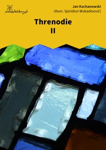 Kochanowski, Threnodien, II