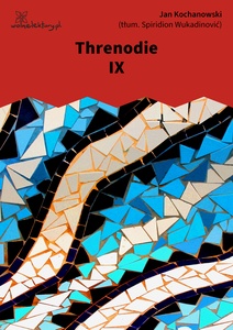 Kochanowski, Threnodien, IX