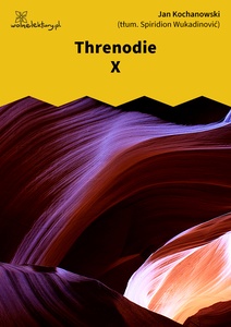 Kochanowski, Threnodien, X