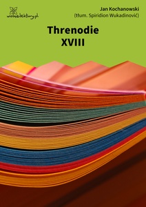 Kochanowski, Threnodien, XVIII