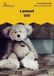 Kochanowski, Laments, VIII