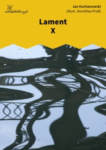 Kochanowski, Laments, X