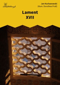 Kochanowski, Laments, XVII