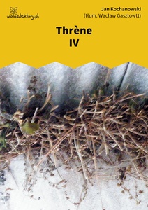 Kochanowski, Thrènes, Thrène IV