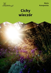 Konopnicka, Cichy wieczór