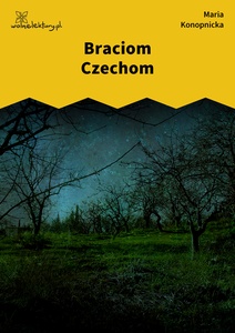 Konopnicka, Damnata, Braciom Czechom