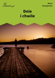 Konopnicka, Damnata, Dnie i chwile