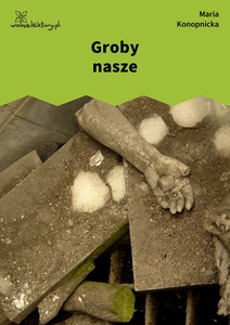 Konopnicka, Damnata, Groby nasze