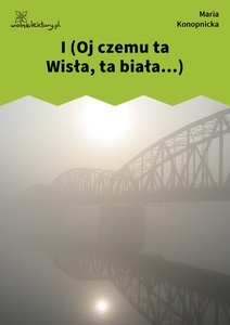 Konopnicka, Damnata, I (Pieśni i piosenki)