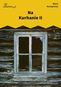 Konopnicka, Damnata, Na kurhanie II