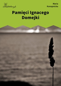 Konopnicka, Damnata, Pamięci Ignacego Domejki