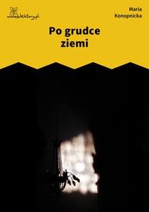 Konopnicka, Damnata, Po grudce ziemi