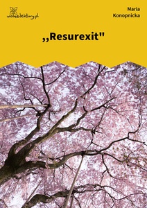 Konopnicka, Damnata, Resurexit