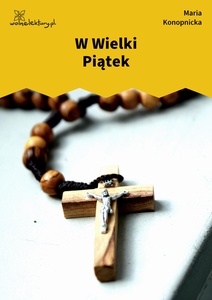 Konopnicka, Damnata, W Wielki Piątek