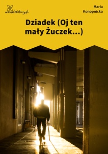 Konopnicka, Dziadek (Oj ten mały Żuczek...)