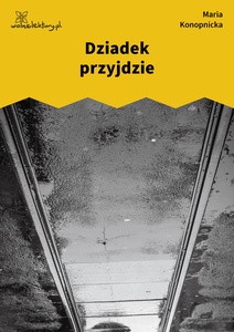 Konopnicka, Dziadek przyjdzie