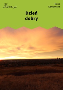Konopnicka, Dzień dobry