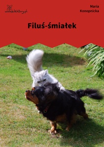 Konopnicka, Filuś-śmiałek