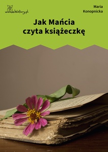 Konopnicka, Jak Mańcia czyta książeczkę