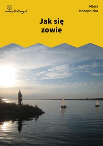 Konopnicka, Jak się zowie
