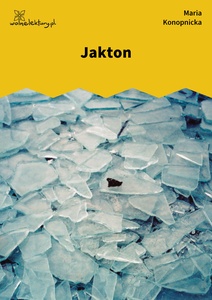 Konopnicka, Jakton