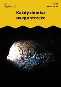 Konopnicka, Każdy domku swego strzeże