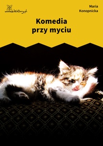 Konopnicka, Komedia przy myciu