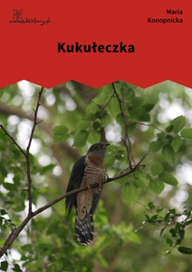 Konopnicka, Kukułeczka