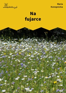 Konopnicka, Na fujarce
