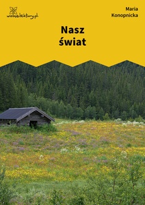 Konopnicka, Nasz świat