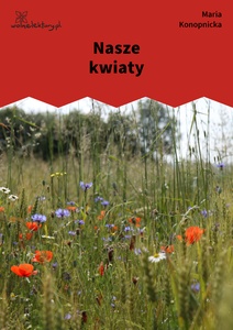Konopnicka, Nasze kwiaty