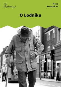 Konopnicka, O Lodniku