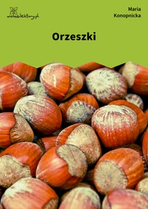 Konopnicka, Orzeszki