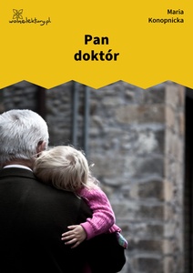 Konopnicka, Pan doktór