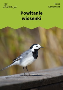 Konopnicka, Powitanie wiosenki