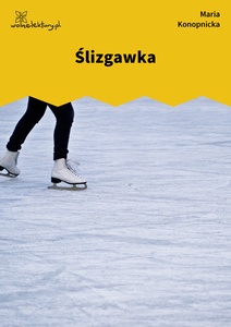 Konopnicka, Ślizgawka