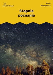 Konopnicka, Stopnie poznania